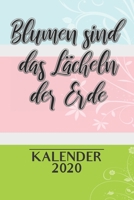 Blumen Sind Das Lächeln Der Erde Kalender 2020: 2 Jahres Kalender I Monatsplaner I Familienplaner I Planer Din A5 105 Seiten I Januar 2020 - Dezember ... Planen Notieren I (German Edition) 1679707078 Book Cover