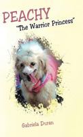 Peachy the Warrior Princess 1452586934 Book Cover