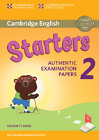 Cambridge English Young Learners 2 for Revised Exam from 2018 Starters Student's Book: Authentic Examination Papers 1316636232 Book Cover