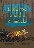 Little Fox and the Rainsticks 0995116512 Book Cover