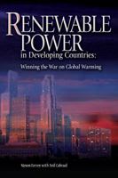 Renewable Power in Developing Countries: Winning the War on Global Warming 1593700504 Book Cover