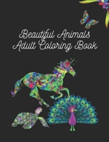 Beautiful Animals Adult Coloring Book: Very nice coloring book for adults or kids designed with many kinds of animals lots of comfort and beautiful sc B08TZ3HV3G Book Cover