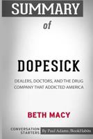 Summary of Dopesick: Dealers, Doctors, and the Drug Company that Addicted America by Beth Macy: Conversation Starters 0464858240 Book Cover