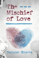 The Mischief of Love (The Mischief of Love (English)/La Travesura de Amor (Spanish)) B09S68WM6S Book Cover