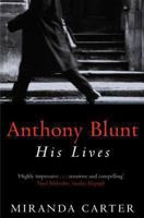 Anthony Blunt: His Lives 0374105316 Book Cover