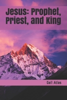 Jesus: Prophet, Priest, and King: Devotional Readings B08N3F35GX Book Cover