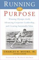 Running on Purpose: Winning Olympic Gold, Advancing Corporate Leadership and Creating Sustainable Value 0998371009 Book Cover