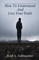 How To Understand And Live Your Faith 1735094803 Book Cover