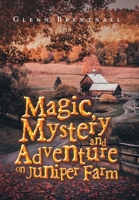 Magic, Mystery and Adventure on Juniper Farm 1728375649 Book Cover