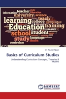 Basics of Curriculum Studies: Understanding Curriculum Concepts, Theories & Models 6202563656 Book Cover