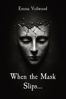 When the Mask Slips... 1738339602 Book Cover