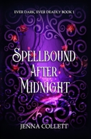 Spellbound After Midnight (Ever Dark, Ever Deadly) B084QK93P7 Book Cover