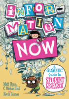 Information Now: A Graphic Guide to Student Research and Web Literacy 022609569X Book Cover