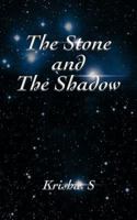 The Stone and the Shadow 1467884359 Book Cover