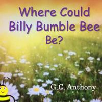 Where Could Billy Bumble Bee Be? 1530387787 Book Cover