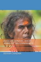 BLISS INCARNATE -THOPI AMMA OF TIRUVANAMALAI B0G1HG6858 Book Cover