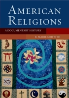 American Religions: A Documentary History 0195170458 Book Cover