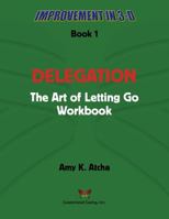 Delegation: The Art of Letting Go! Workbook 0692215964 Book Cover