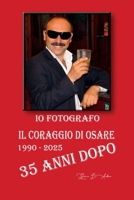 Io Fotografo - Il Coraggio di Osare - 35 anni dopo - 1990/2025 (Italian Edition) B0DZTCPH5K Book Cover