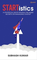 STARTistics: A statistical sleuth reveals the inside secrets on managing startup 935667275X Book Cover