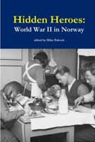 Hidden Heroes: World War II in Norway 1365366693 Book Cover