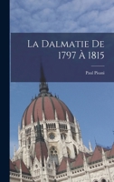 La Dalmatie De 1797 À 1815 1172605041 Book Cover