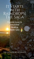 It Starts with Raindrops The Saga: Cosmic Love & Ancestral Healing Book One B0GHZJ2YX8 Book Cover