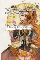 The Ultimate Guide To Sibilla & Gypsy Oracle Cards- A Simple Interpreting Cards Handbook: Interpreting The Sibilla Della Zingara B08QGDLSTQ Book Cover