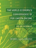 The World Economy's Convergence of Per Capita Income: Ldcs Are Catching Up 1935551272 Book Cover
