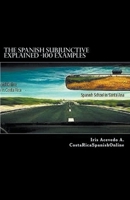 The Spanish Subjunctive Explained- Over 100 examples B09TMWP58Q Book Cover