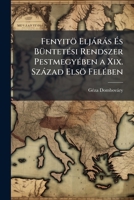 Fenyitö Eljárás És Büntetési Rendszer Pestmegyében a Xix. Század Elsö Felében 1149209720 Book Cover