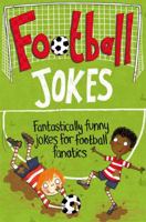Football Jokes: Fantastically Funny Jokes for Football Fanatics 1447254619 Book Cover
