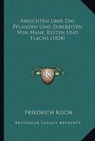 Ansichten Uber Das Pflanzen Und Zubereiten Von Hanf, Rysten Und Flachs (1824) 1167435877 Book Cover