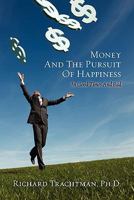 Money and the Pursuit of Happiness: In Good Times And Bad 1452812845 Book Cover