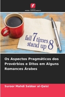 Os Aspectos Pragmáticos dos Provérbios e Ditos em Alguns Romances Árabes 6205645505 Book Cover