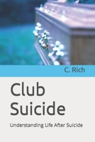 Club Suicide: Understanding Life After Suicide B0CGYYJHRZ Book Cover