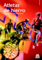 ATLETAS DE HIERRO. Preparación para el Ironman (Spanish Edition) 8480199156 Book Cover