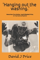 Hanging Out the Washing: Memories of My Mother. Ingrid Elisabeth Price. an International Skydiver 1518664288 Book Cover