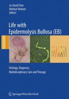 Life with Epidermolysis Bullosa (EB): Etiology, Diagnosis, Multidisciplinary Care and Therapy 3211999345 Book Cover