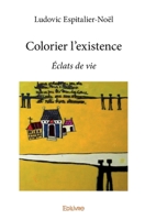 Colorier l'existence (French Edition) 2414366443 Book Cover