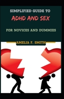 Simplified Guide To ADHD And Sex For Novices And Dummies B097BZMFGY Book Cover