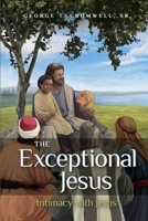 The Exceptional Jesus: Intimacy with Jesus 1944348883 Book Cover