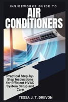 InsideWorks Guide to Air Conditioners: Practical Step-by-Step Instructions for Efficient HVAC System Setup and Care B0FTSBZVNW Book Cover
