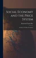 Social Economy and the Price System; an Essay in Welfare Economics 1014397456 Book Cover