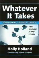 Whatever It Takes: Transforming American Schools---the Project Grad Story 0807745421 Book Cover