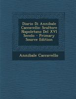 Diario Di Annibale Caccavello: Scultore Napoletano Del XVI Secolo 1295317974 Book Cover