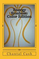 Energy Symbols: Color Edition: A New Dawn of Energetic Symbols & Angelic Sigils for Every Day Use & Purpose 1495313700 Book Cover