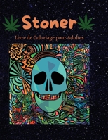 Livre de Coloriage Stoner pour Adultes: Un livre de coloriage psychédélique intéressant Détendez-vous et soulagez le stress Coloriage Trippy Amusant 6205407124 Book Cover