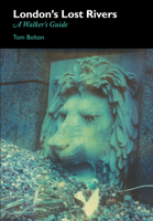 London's Lost Rivers: A Walker's Guide 1907222030 Book Cover