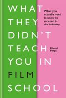 What They Didn't Teach You In Film School 178157717X Book Cover